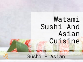 Watami Sushi And Asian Cuisine