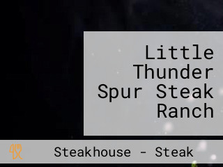 Little Thunder Spur Steak Ranch