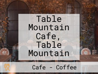 Table Mountain Cafe, Table Mountain