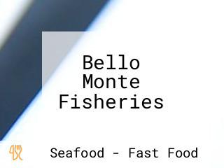 Bello Monte Fisheries