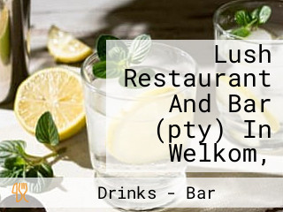 Lush Restaurant And Bar (pty) In Welkom,