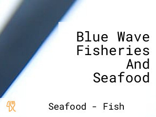 Blue Wave Fisheries And Seafood