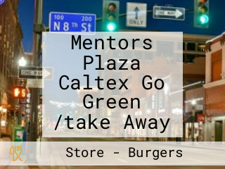 Mentors Plaza Caltex Go Green /take Away