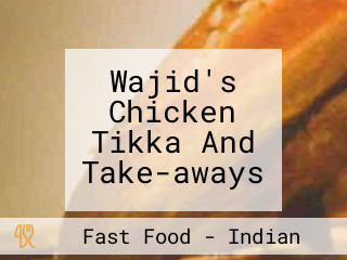 Wajid's Chicken Tikka And Take-aways