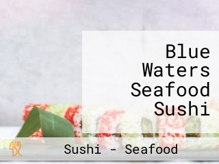 Blue Waters Seafood Sushi