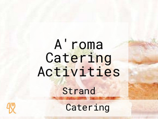 A'roma Catering Activities