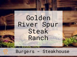 Golden River Spur Steak Ranch