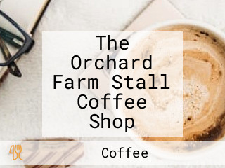 The Orchard Farm Stall Coffee Shop