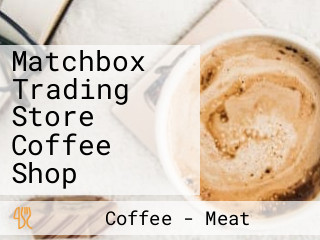 Matchbox Trading Store Coffee Shop