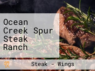 Ocean Creek Spur Steak Ranch