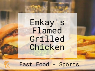 Emkay's Flamed Grilled Chicken