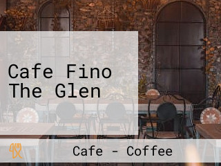 Cafe Fino The Glen