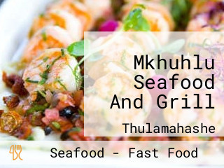 Mkhuhlu Seafood And Grill