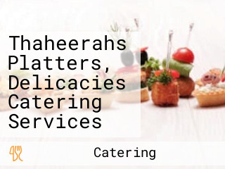 Thaheerahs Platters, Delicacies Catering Services