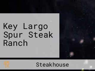 Key Largo Spur Steak Ranch