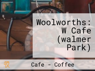 Woolworths: W Cafe (walmer Park)