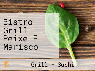 Bistro Grill Peixe E Marisco