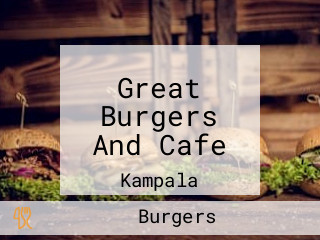 Great Burgers And Cafe