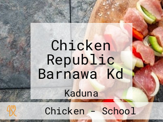 Chicken Republic Barnawa Kd