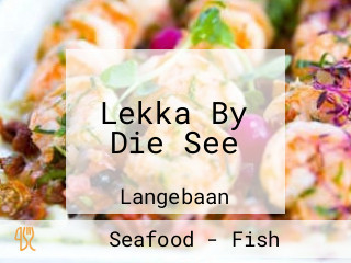 Lekka By Die See