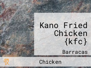 Kano Fried Chicken {kfc}