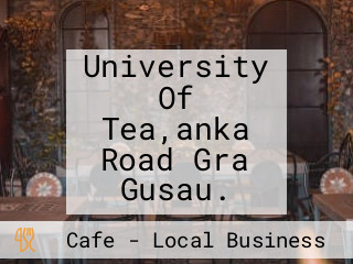 University Of Tea,anka Road Gra Gusau.