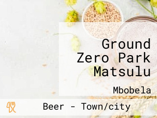 Ground Zero Park Matsulu