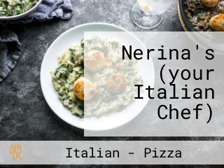 Nerina's (your Italian Chef)