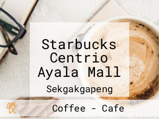 Starbucks Centrio Ayala Mall