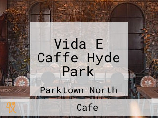 Vida E Caffe Hyde Park