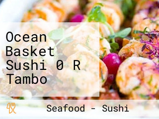 Ocean Basket Sushi 0 R Tambo