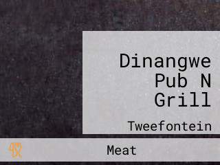 Dinangwe Pub N Grill