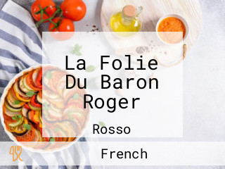 La Folie Du Baron Roger