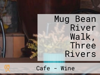 Mug Bean River Walk, Three Rivers