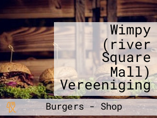 Wimpy (river Square Mall) Vereeniging