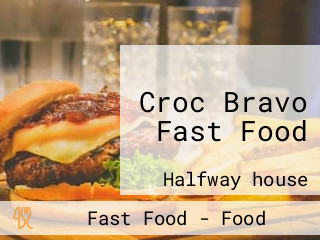 Croc Bravo Fast Food