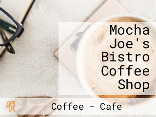 Mocha Joe's Bistro Coffee Shop