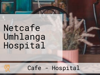 Netcafe Umhlanga Hospital