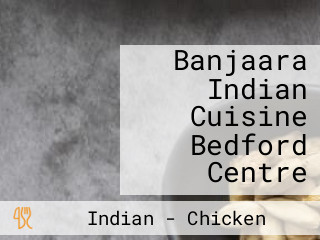 Banjaara Indian Cuisine Bedford Centre