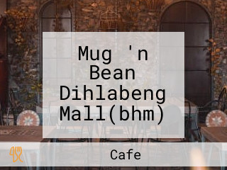 Mug 'n Bean Dihlabeng Mall(bhm)