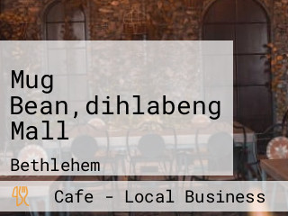 Mug Bean,dihlabeng Mall