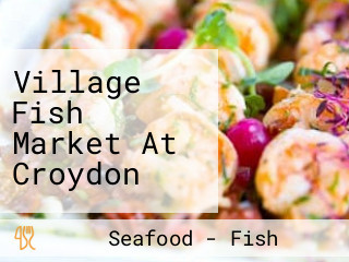 Village Fish Market At Croydon