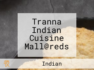 Tranna Indian Cuisine Mall@reds