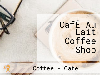 CafÉ Au Lait Coffee Shop