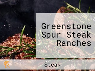 Greenstone Spur Steak Ranches