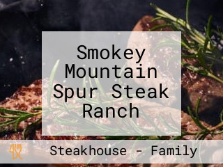 Smokey Mountain Spur Steak Ranch