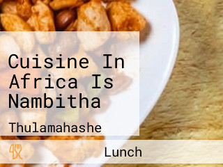 Cuisine In Africa Is Nambitha