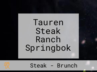 Tauren Steak Ranch Springbok