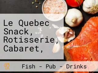 Le Quebec Snack, Rotisserie, Cabaret,