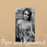 Pure And Renewed